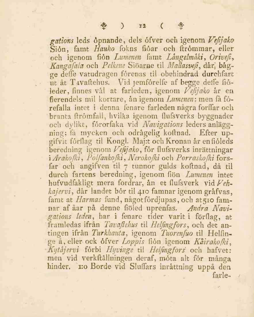 '* ) I-* ( * gations leds öpnande, dels öfver och igenom Veftjako Siön, famt Hauho fokns fiöar och ftrömmar, eller och igenom fiön Lumenen famt Långelmäki, Orlvefi,.
