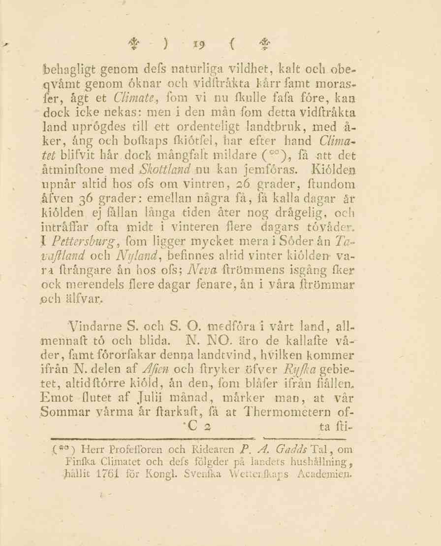 ) 19 ( % behagligt genom defs naturliga vildhet, kalt och obeqvåmt genom öknar och vidftråkta kårr famt morasfer, ågt et Climate.