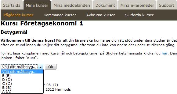 dagar). Klicka på kurslänken i Studieplanen på startsidan för att komma till kursen. Sätt ditt betygsmål för kursen. OBS!