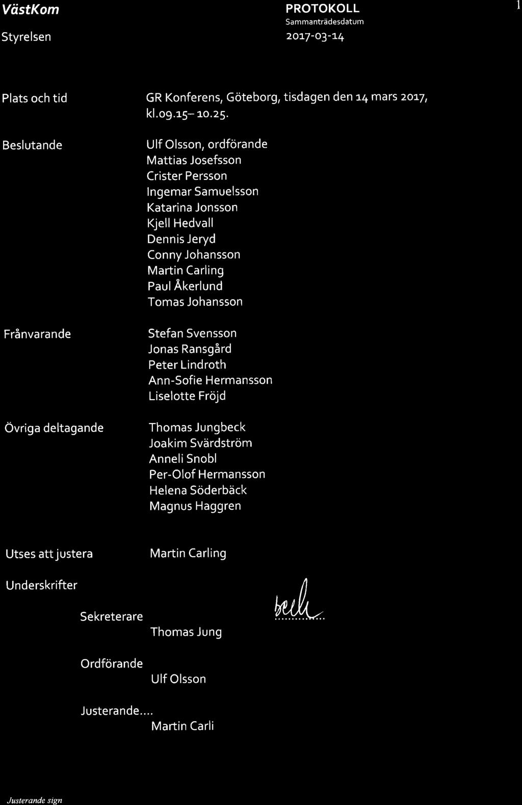 Sa m ma nträdesdatum 2Ot7-03-1,4 1 Plats och tid Beslutande GR Konferens, Göteborg, tisdagen den t4maß 2ot7t kl.o9.r5- :.o.25.