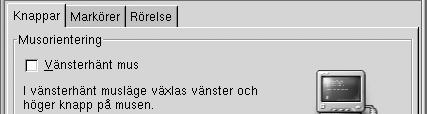 Konfigurera musinställningar Använd inställningsverktyget Mus om du vill konfigurera musen för att användas med höger eller vänster hand.