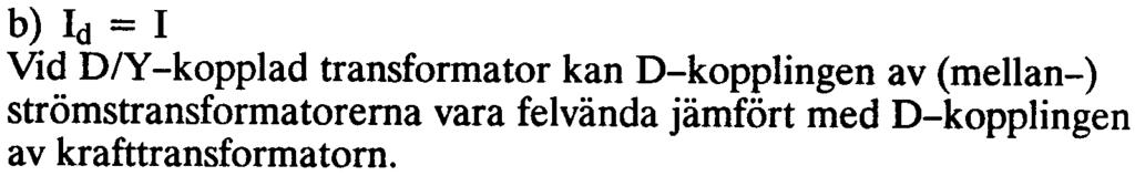 Exempel på felkopplingar Ungefår samma värde på Id i alla faserna innebär med stor sannolikhet att samma fel föreligger i samtliga faser.