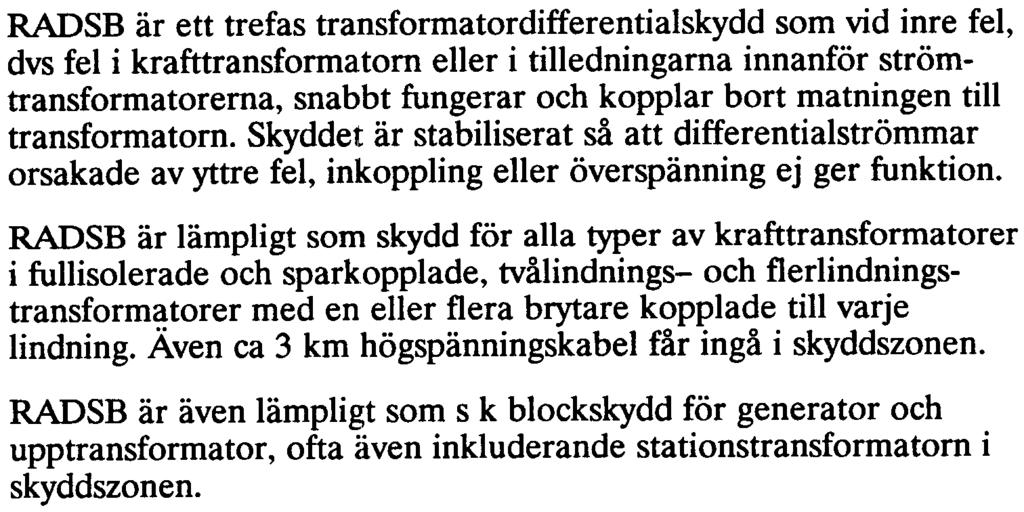 Vid spänningshöjningar kommer däremot magnetiseringsströmmen att öka kraftigt och kan bli större än inställt funktionsvärde hos differential skyddet.