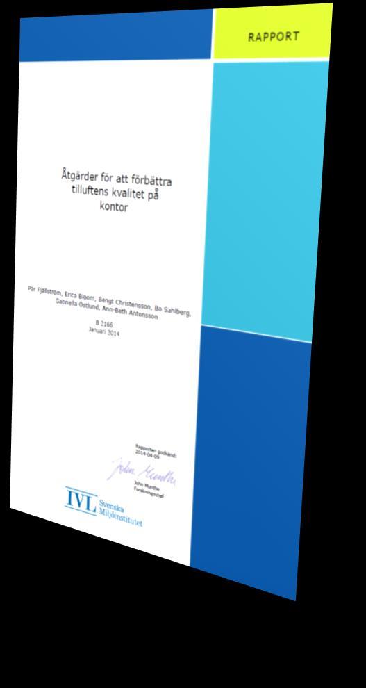 Åtgärder för att förbättra tilluftens kvalitet på kontor Rapport B2166, IVL Svenska Miljöinstitutet 2014 Ett uteluftsintag på minst 25 l/s och person minskar
