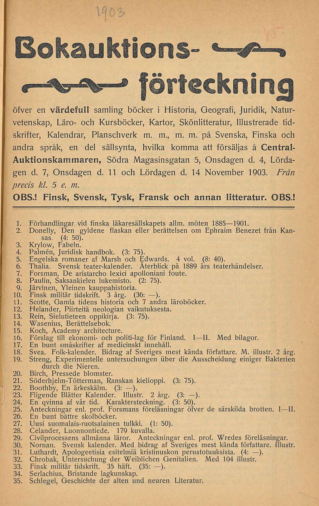 Bokauktionsförteckning öfver en värdefull samling böcker i Historia, Geografi, Juridik, Naturvetenskap, Läro- och Kursböcker, Kartor, Skönlitteratur, Illustrerade tidskrifter, Kalendrar, Planschverk