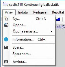 caeec110 Kontinuerlig balk statik Sidan 8(35) 3 Instruktioner Användbar genomgång av menyraden för att genomföra beräkningar i caeec110. 3.1 Arkiv Figur 2.