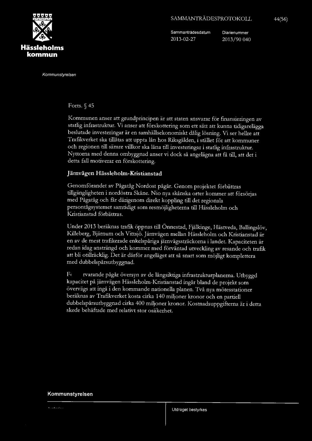 ~ ~ Hässehoms SAvv1ANTRADESPROTOKOLL Sammanträdesdatum 2013-02-27 Diarienummer 2013/90 040 44(56) Forts.