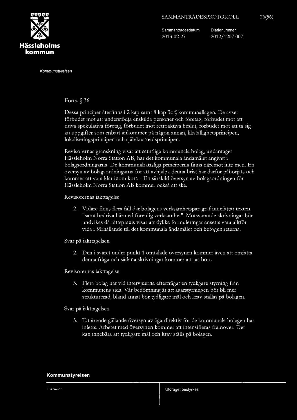 SAMMANTRÄDESPROTOKOLL 26(56) Hässehoms Sammanträdesdatum Diarienummer 2013-02-27 2012/1207 007 Forts. 36 Dessa principer återfinns i 2 kap samt 8 kap 3c aagen.