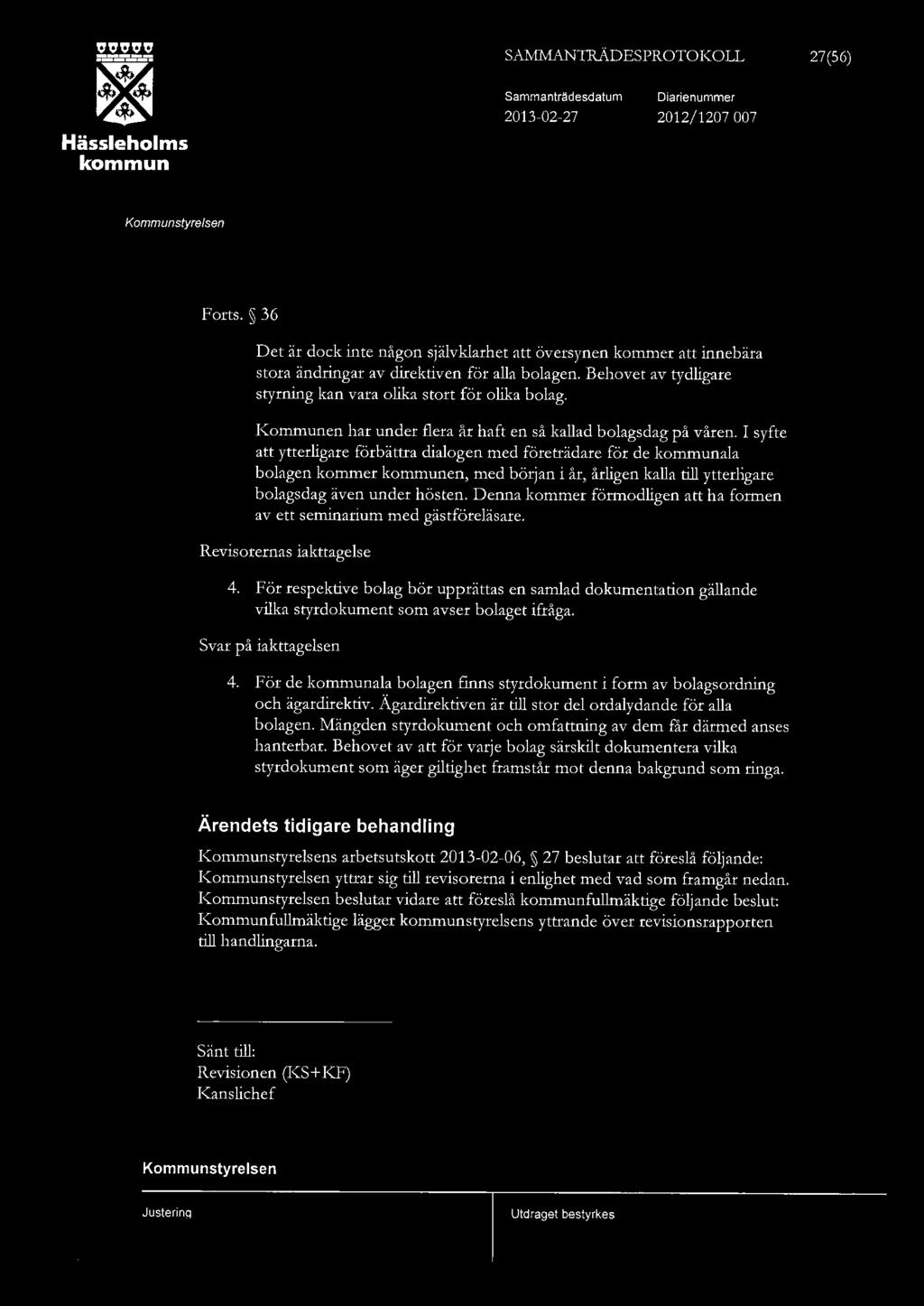 SAMMANTR.ÄDESPROTOKOLL 27(56) Hässehoms Sammanträdesdatum 2013-02-27 Diarienummer 2012/1207 007 Forts.