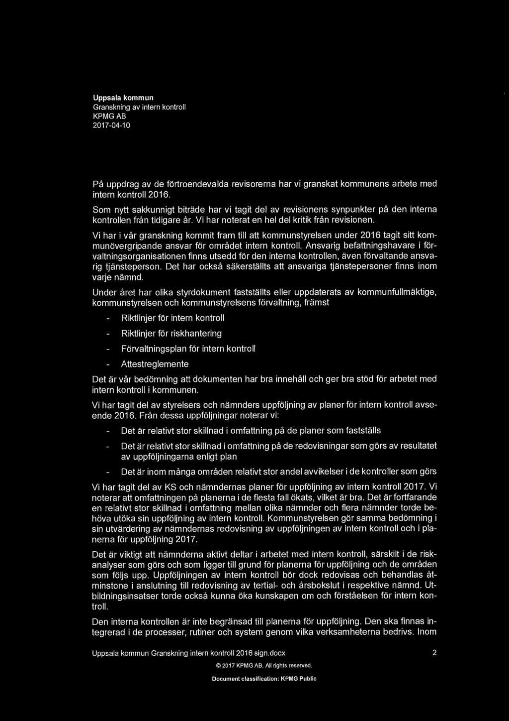 1 Sammanfattning ch rekmmendatiner Pa uppdrag av de frtrendevalda revisrerna har vi granskat kmmunens arbete med intern kntrll 2016.