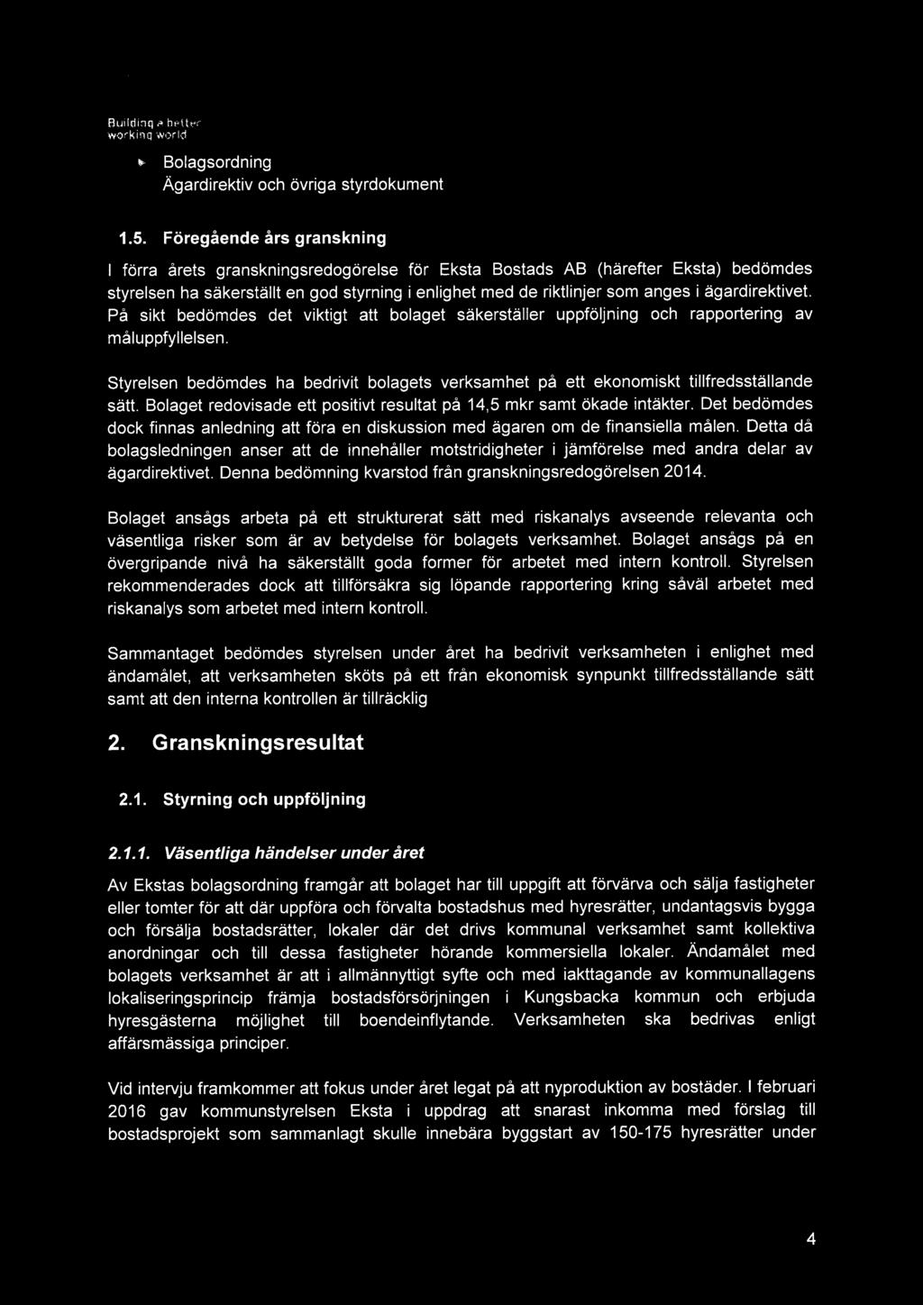ägardirektivet. På sikt bedömdes det viktigt att bolaget säkerställer uppföljning och rapportering av måluppfyllelsen.