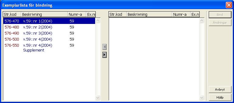 Viktigt: Exemplar som inkluderas i listan filteras endast på filial. Om det finns fler än ett exemplar är det viktigt att välja det exemplar som tillhör den filial bindning utförs för.