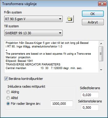 Väglinje Väggeometrin kan transformeras med hjälp av den inbyggda Gtrans-transformationen. Ange från- och tillsystem. Överräkning sker av geometrin och man får en kontroll av detta direkt.