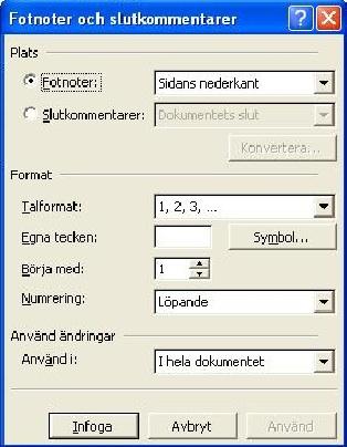 Word för uppsatsskrivare 26 Figur 6: Fotnotsfönstret. Klicka på knappen Infoga om du är nöjd med den förvalda inställningen. Gör annars justeringar innan du klickar på Infogaknappen.