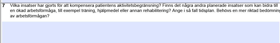 Patientens egen beskrivning av arbetshinder och återstående resurser Beskriv genomförda men även planerade behandlings- och rehabiliteringsinsatser, vad som gjorts eller planeras att göra som kan