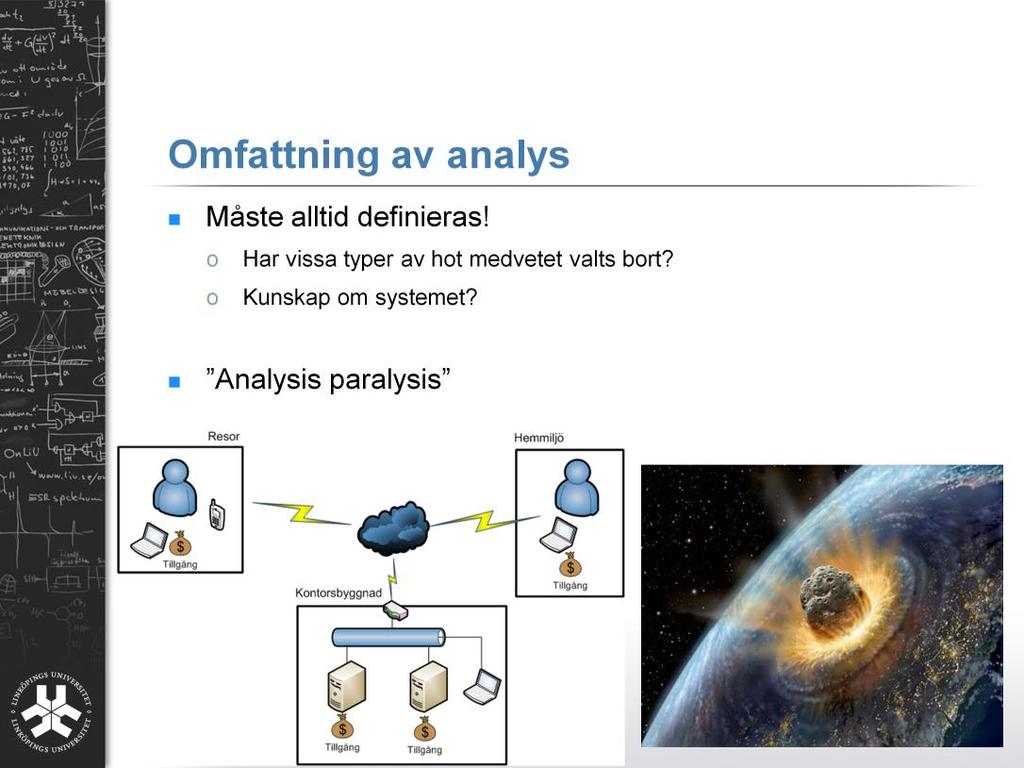 Hur omfattande en riskanalys ska vara är något man måste bestämma sig för innan man börjar analysera, annars kan man råka på något som kallas för analysis paralysis.