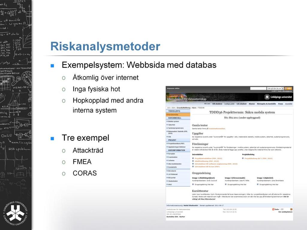 Vi ska nu gå igenom ett exempel och applicera ett exempel på varje typ av metod på det för att se hur det kan se ut när man analyserar med de metoderna.