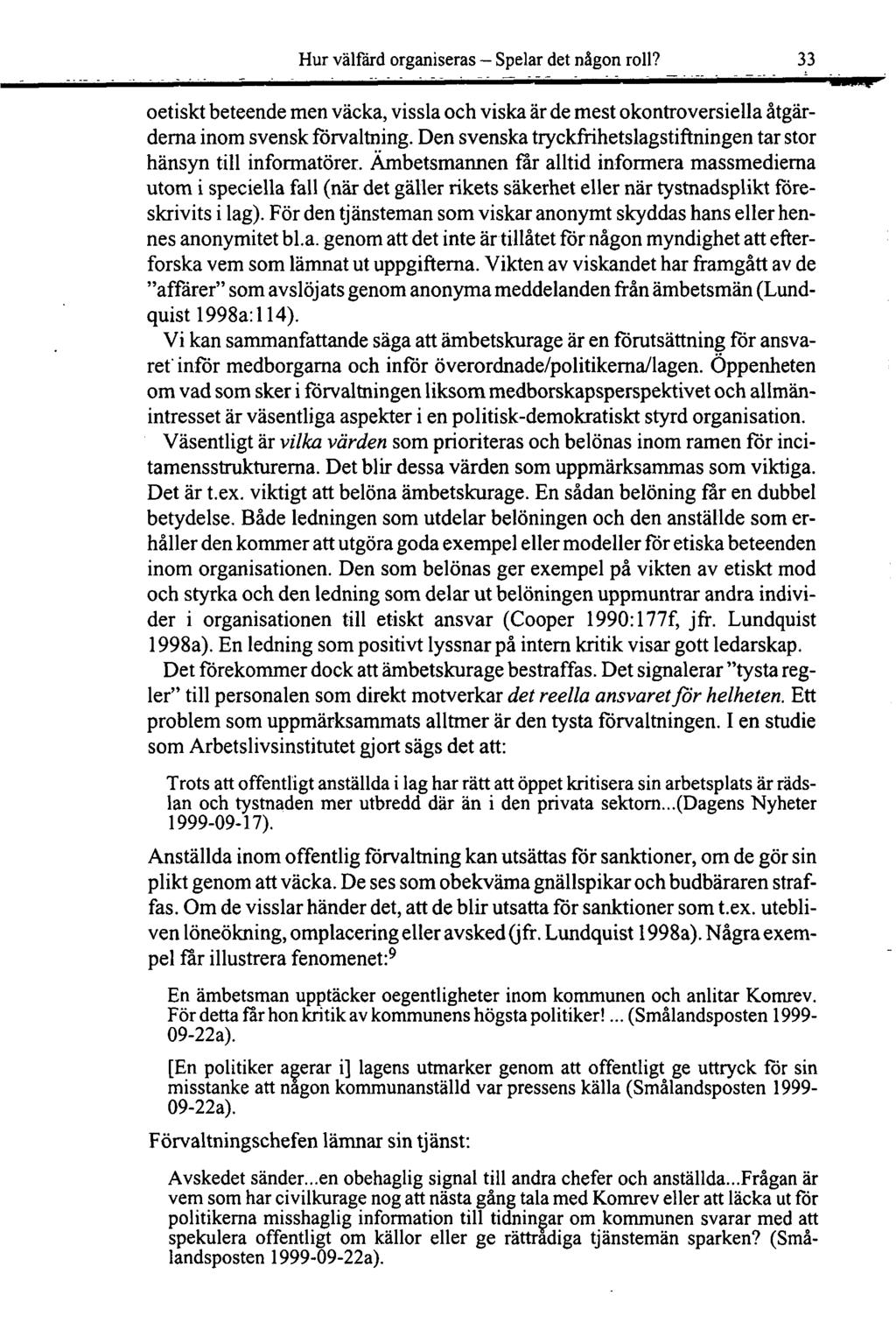 Hur välfärd organiseras Spelar det någon roll? 33 oetiskt beteende men väcka, vissla och viska är de mest okontroversiella åtgärderna inom svensk förvaltning.