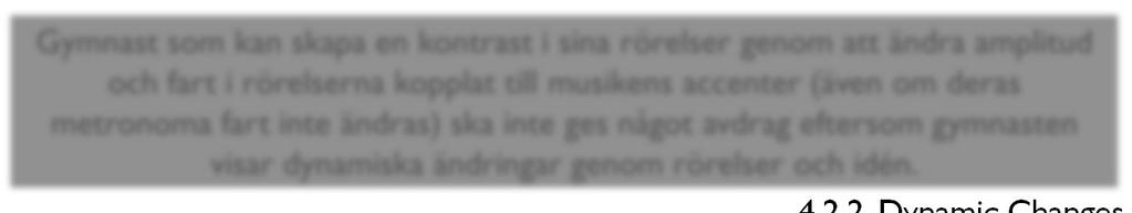 Tabell - Dynamic Changes DYNAMIC CHANGES Energy, power, speed and intensity of movement corresponds to dynamic changes in music Fullt spektrum av rörelsekvalité visas (styrka, mjukhet etc.