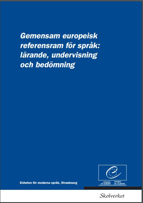 Gemensam europeisk referensram för språk: lärande, undervisning och bedömning Syfte En gemensam språkskala att referera till för språklärare och studerande, provbedömare, utbildningsbeställare,