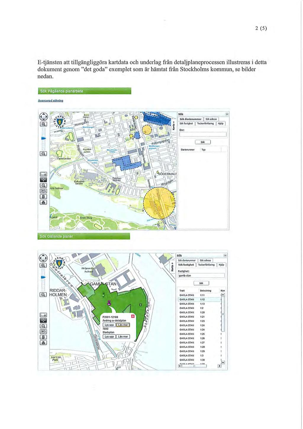 2 (5) E-tjänsten att tillgängliggöra kartdata och underlag från detaljplaneprocessen illustreras