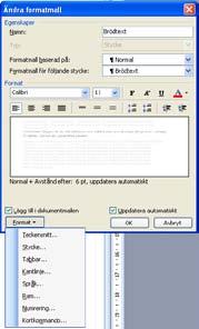 5-4 Ändra format Bild 5 2. Formatmallar och formatering. Words standardmall normal.dot Words inbyggda formatmall Normal.