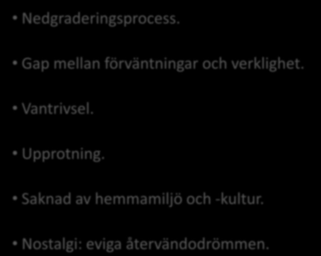 Nedgraderingsprocess. Gap mellan förväntningar och verklighet. Vantrivsel.