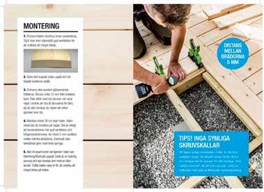 Det är särskilt viktigt när nya produkter lanseras och därför har vi under våren till exempel genomfört utbildningar med de bygghandlare som har valt att ingå i konceptet för SmartTimber, berättar