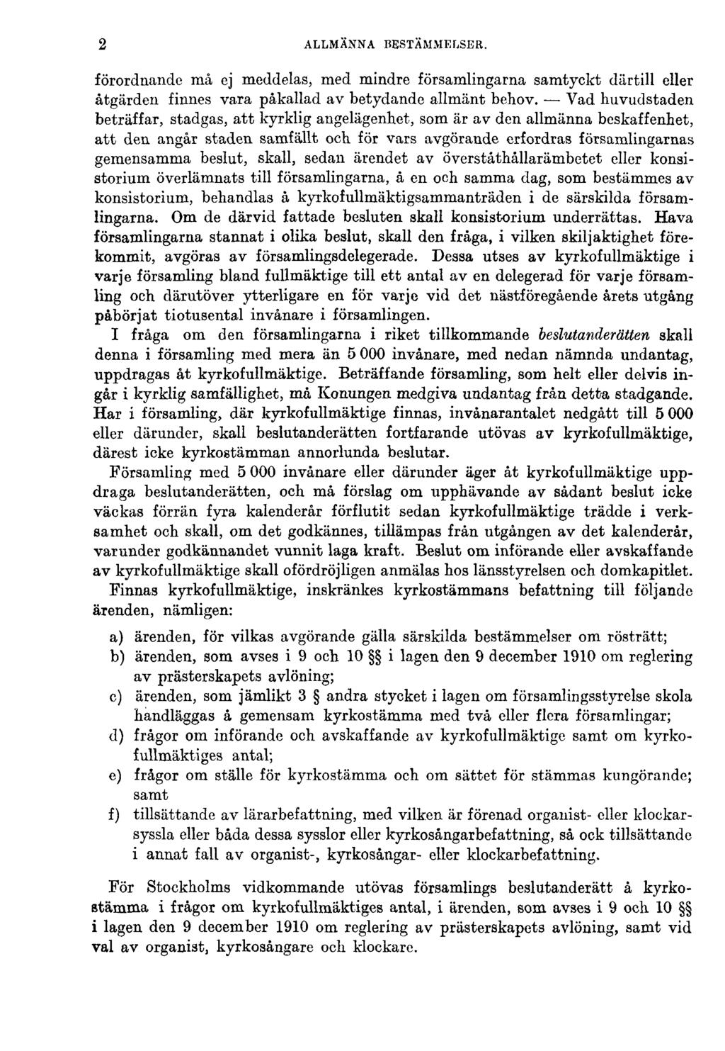 2 ALLMÄNNA BESTÄMMELSER. förordnande må ej meddelas, med mindre församlingarna samtyckt därtill eller åtgärden finnes vara påkallad av betydande allmänt behov.