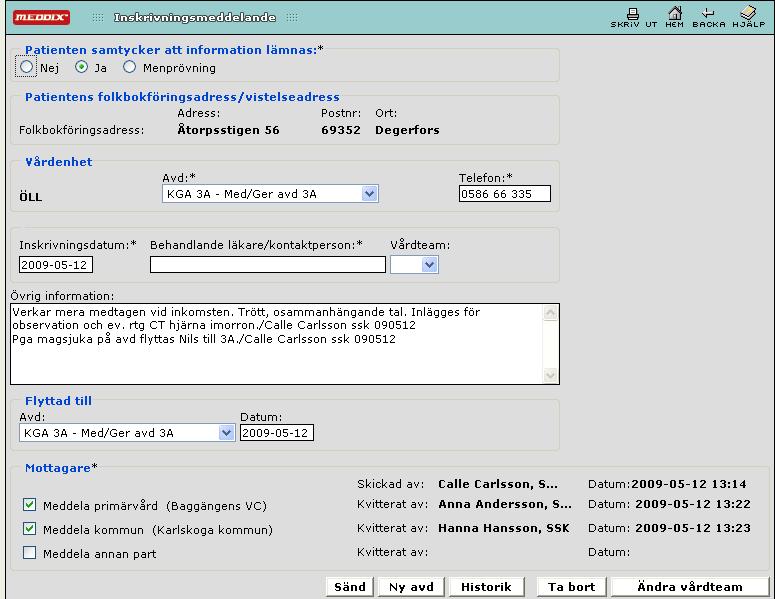 Byte av avdelning under vårdtillfället 1. Välj avdelning och skriv i datum för byte. 2. Använd knappen Ny avd (knappen visas efter att mottagare kvitterat).