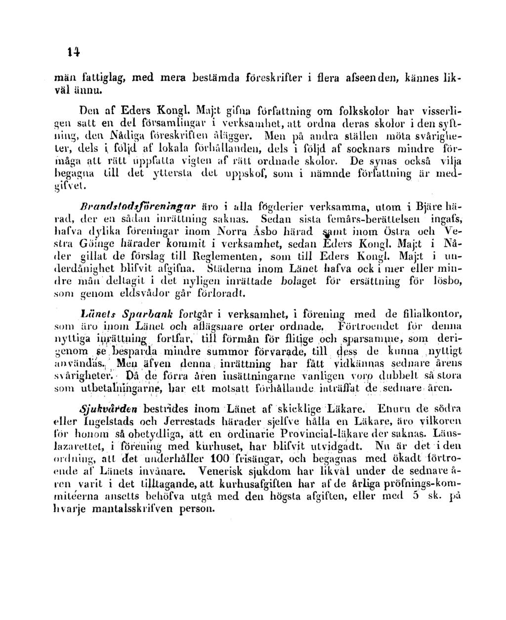 14 män fattiglag, med mera bestämda föreskrifter i flera afseenden, kännes likväl ännu. Den af Eders Kongl.