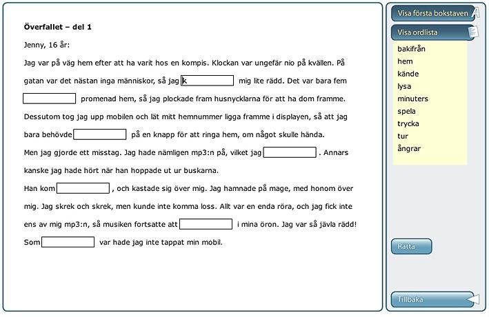 Om övningen heter Skriv ser det ut så här: Det är inte meningen att du ska komma ihåg texten utantill, utan du kan få hjälp med att fylla i luckorna: du kan få se första