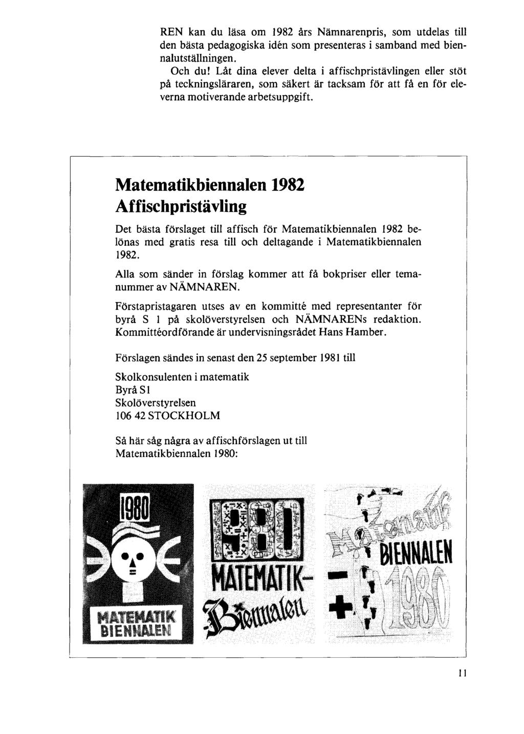 REN kan du läsa om 1982 års Nämnarenpris, som utdelas till den bästa pedagogiska idén som presenteras i samband med biennalutställningen. Och du!