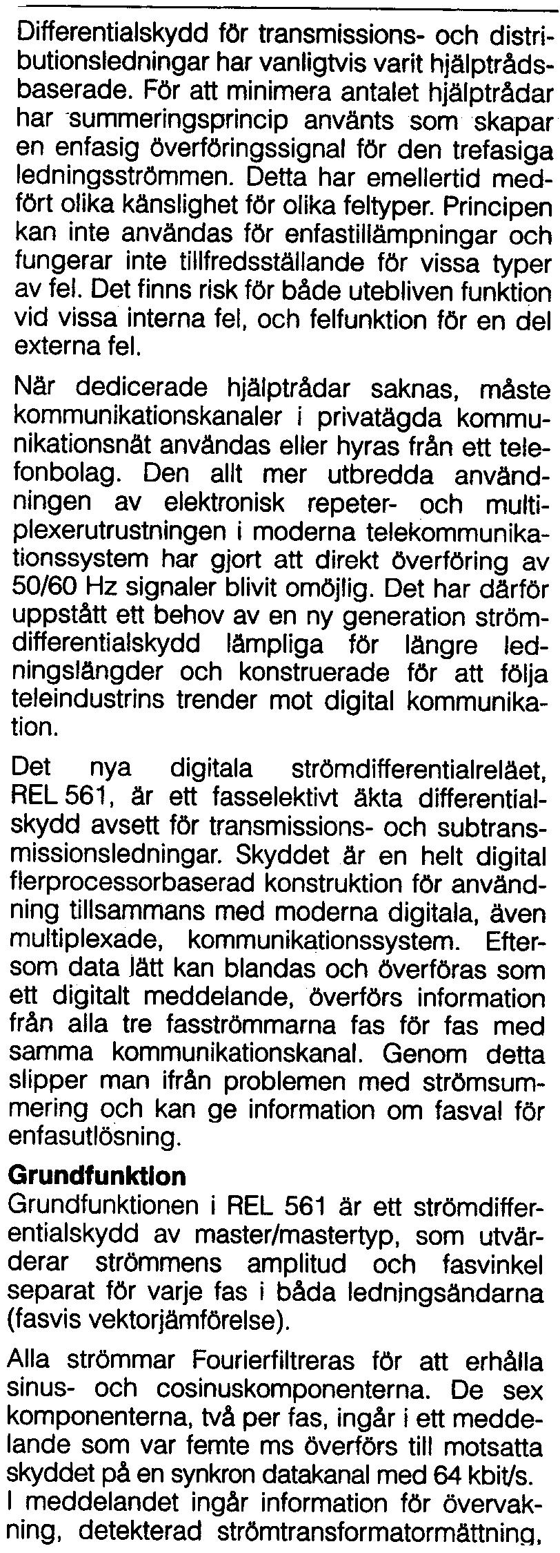 För att minimera antalet hjälptrådar har summeringsprincip använts som skapar Difterentialmåtn)ngen stabiii ras fasvis med en enfasig överföringssignal för den trefasiga strömmens skalärsumma, se Fig.