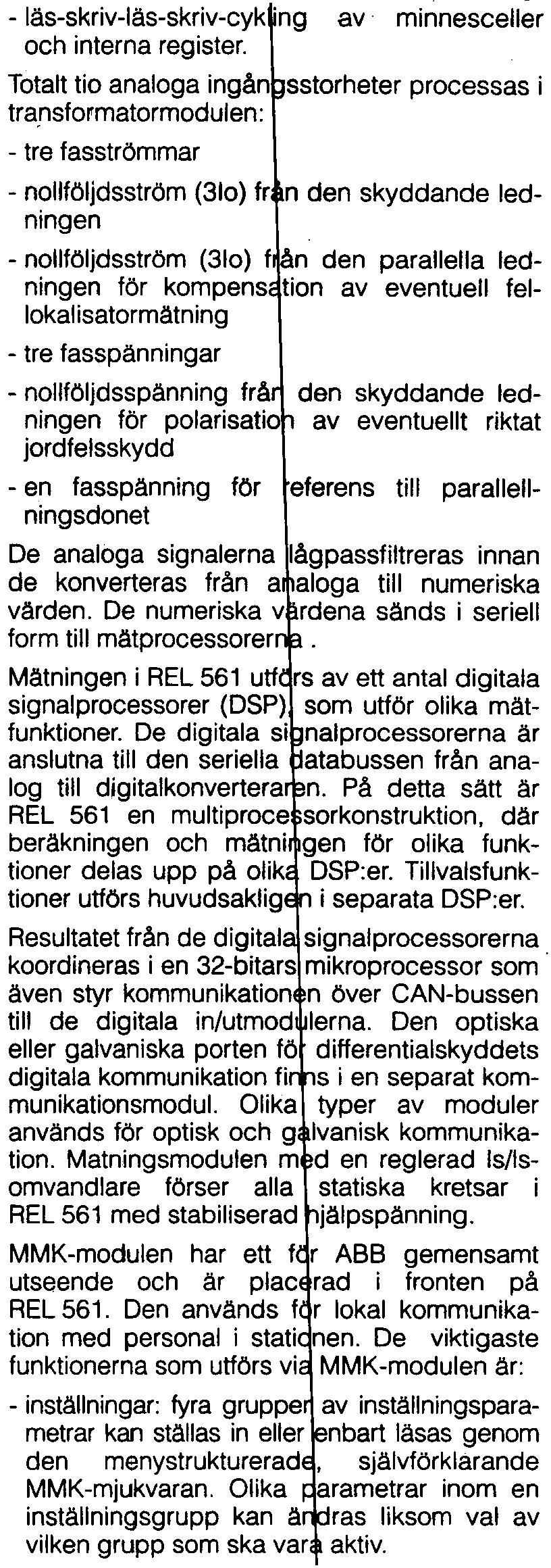 ABB Network Controi Ledningsterminal med differentialskydd Konstruktion Ledningsskyddsterminalen är uppbyggd i en sluten låda som har ett för ABB och interna register. -läs-skriv-läs-skriv-cyk.