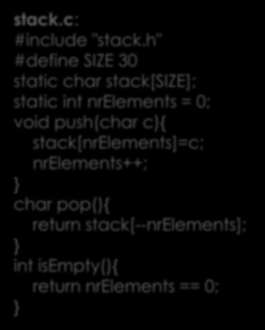 c){ stack[nrelements]=c; nrelements++; char pop(){ return stack[--nrelements]; int