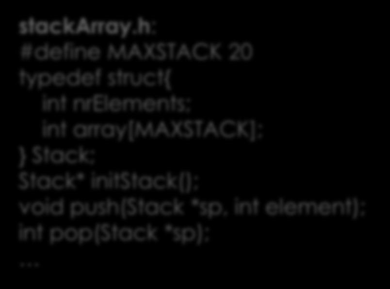 assert(sp->nrelements<maxstack); sp->array[sp->nrelements]=element; ++(sp->nrelements); int pop(stack *sp){ assert(!