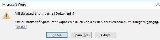 Stäng - Ångra Stäng När du sparar ett dokument finns det kvar på skärmen. Du måste själv stänga dokumentet. Du kan stänga dokumentet genom att klicka på stängningsknappen.