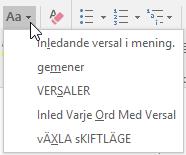 Format - Teckenformat Texteffekter Du kan lägga till en mängd effekter på din text, som till exempel skugga eller ljussken. 1. Markera text som du vill lägga effekt på 2. Menyfliken Start 3.