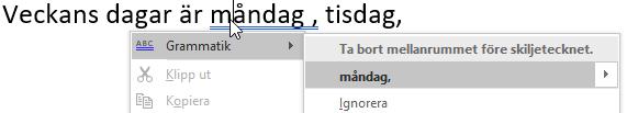 Rättstavning och språkkontroll - Automatisk grammatikkontroll Automatisk grammatikkontroll I tidigare versioner av Word kände grammatikkontrollen av ofullständiga meningar, långa meningar och ord som