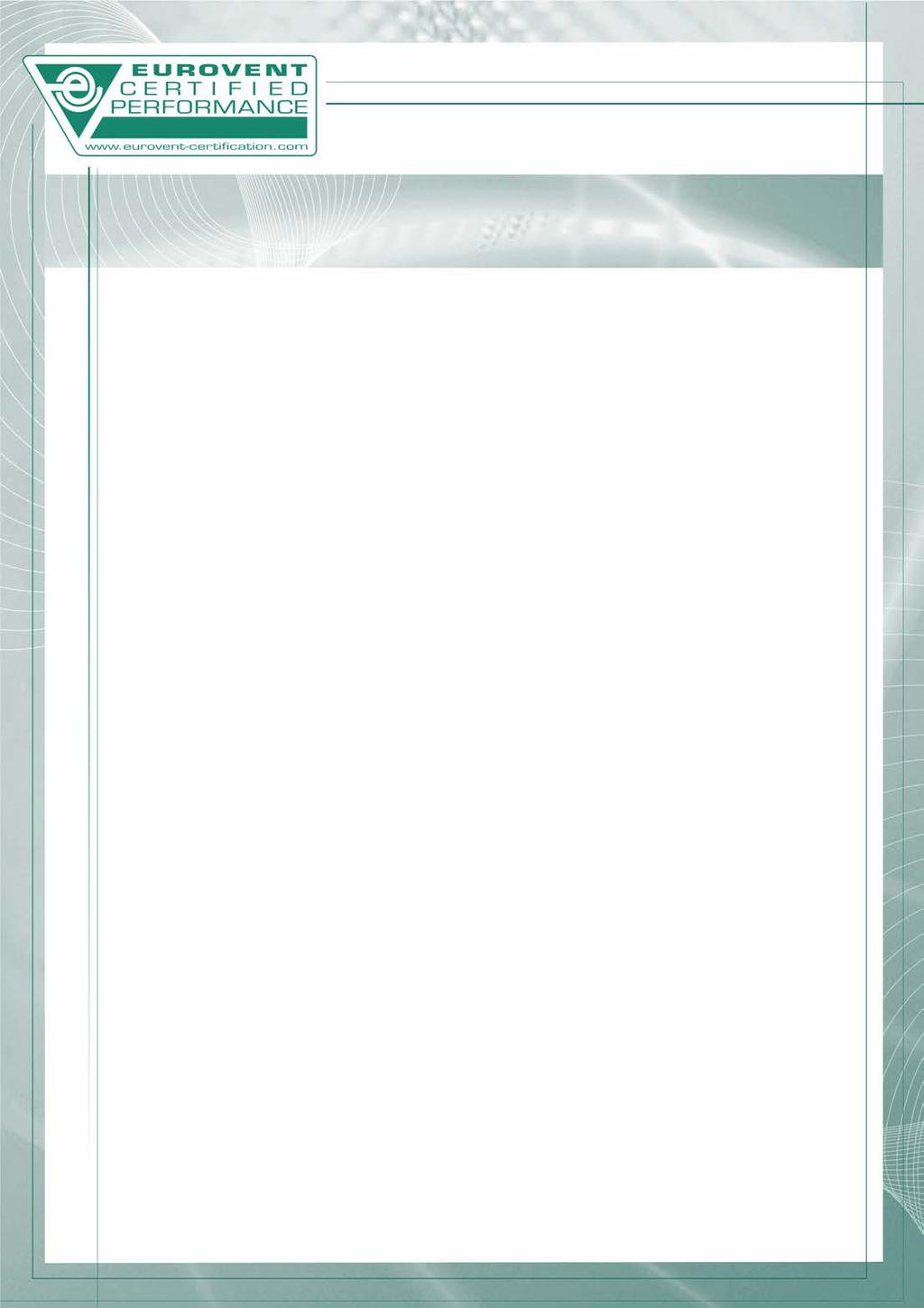Eurovent Certita Certification S.A.S. - 48/50, rue de la victoire - 75009 PARIS FRANCE R.C.S. PARIS 513 133 637 - NAF 7120B Accreditation #5-0517 Products and Services Certification according to EN 45011 :1998 - Scope available on www.