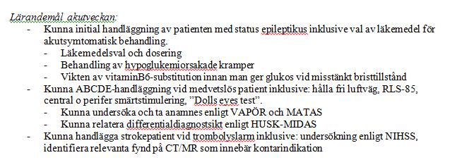 Placering Akutveckan: Tjänstgöringen startar måndag 09.00 på Gorthons Center för Klinisk Träning.