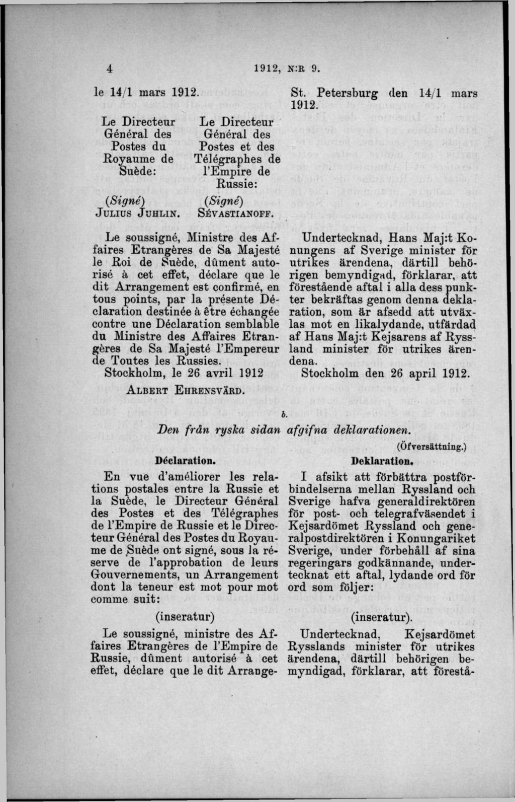 le 14/1 mars 1912. Le Directeur Général des Postes du Royaume de Suéde: {Signé) J u l iu s J u h l i n.