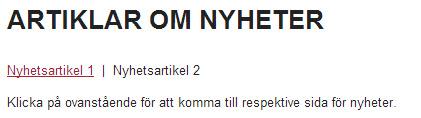 Joomla Guide 2.5.11 LÄNKAR SKAPA EN LÄNK TILL ANNAN ARTIKEL Sida 12 av 12 11. Nu har du infogat en länk till din Nyhetsartikel 1. 12. Gör nu likadant för Nyhetsartikel 2.