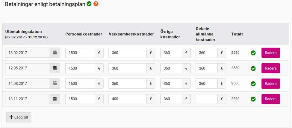 Observera att tidsintervallerna för betalningarna bör planeras så att understödsbeloppet som betalas i förskott högst motsvarar utgifterna för tre månader.