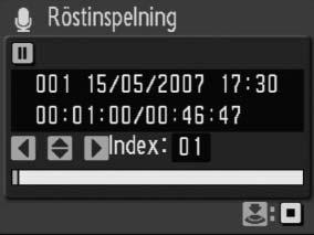 1 1 Pausikon 2 Filnummer 3 Inspelningslängd 4 Tagningsdatum 5 Återstående tid 6 Indexnummer 7 Statusindikator Tryck ned avtryckaren helt för att starta inspelningen.
