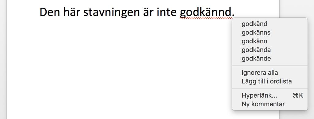 Felkorrigering i MS Word Interaktiv felkorrigering Rödmarkering under skrivandets gång, med ersättningsförslag om skribenten högerklickar på det felmarkerade ordet Automatisk