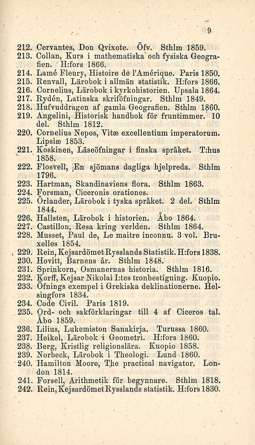 212, 213, 214, 215. 216. 217 218. 219, 220, 221 222. 223, 224, 225, 226, 227 228, 229, 230, 231 232, 233, 234. 235 236, 237 238, 239, 240, 241 242, Cervantes, Don Qvixote. Öfv. Sthlm 1859.