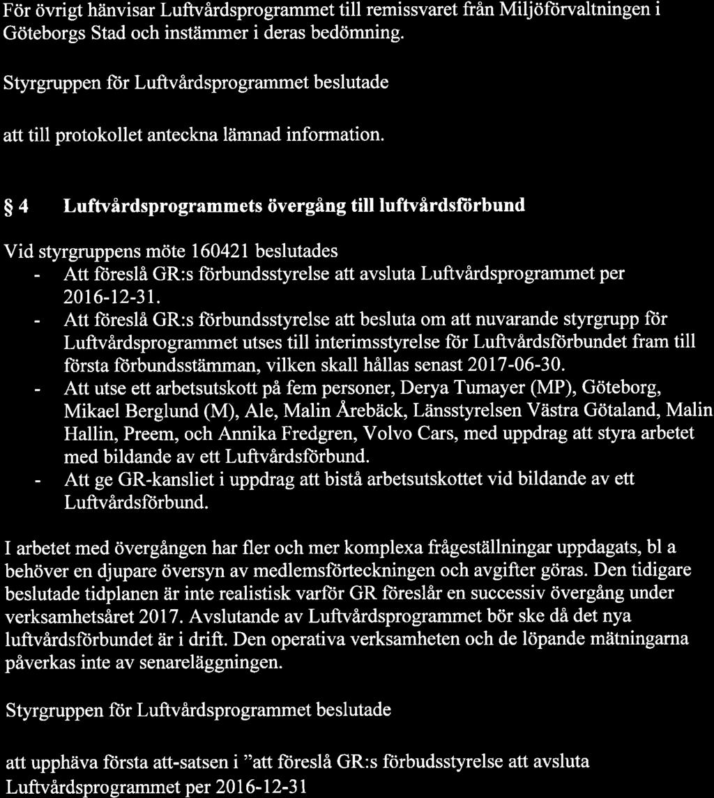 För övrigt håinvisar Luftvårdsprogrammet till remissvaret från Miljöftirvaltningen i Göteborgs Stad och instämmer i deras bedömning.