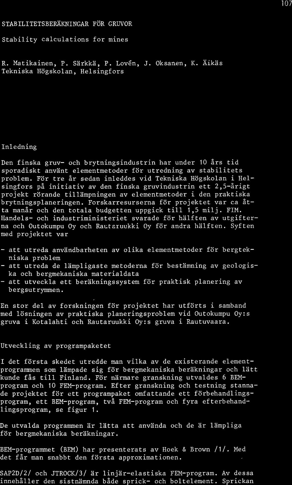 107 STABTLTETSBEFüiKNNGAR FöR GRWOR Stability calculations for mines R. Marikainen, P. Särkkä, P. Lovén, J. Oksanen, K.